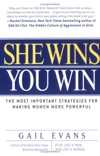 She Wins, You Win: The Most Important Strategies for Making Women More Powerful Business, Finance & Career