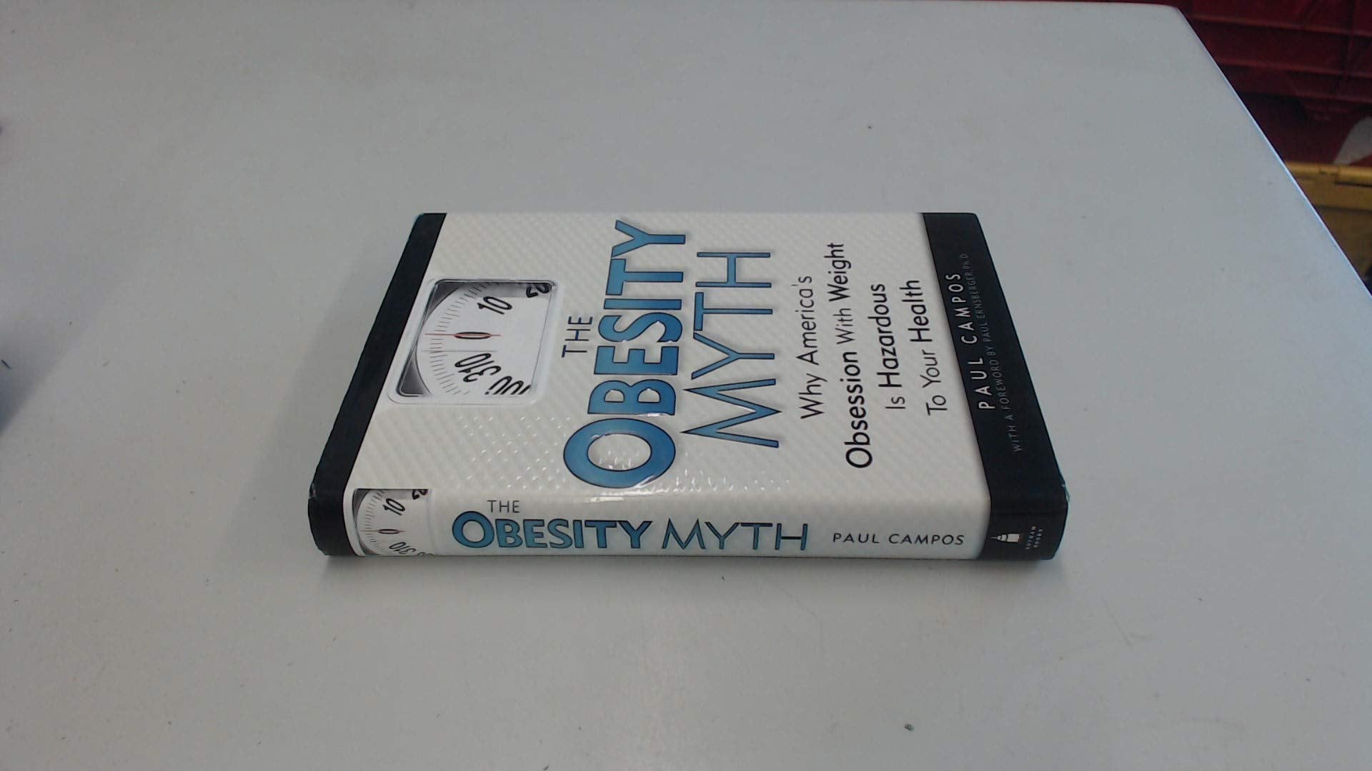 The Obesity Myth: Why America's Obsession with Weight is Hazardous to Your Health Health, Nutrition & Fitness