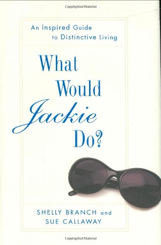 What Would Jackie Do?: An Inspired Guide to Distinctive Living Learning & Reference