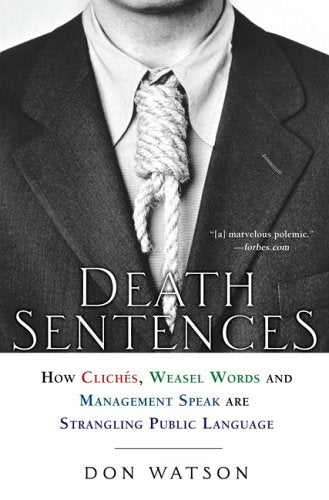 Death Sentences: How Cliches, Weasel Words And Management-speak Are Strangling Public Language Social Sciences