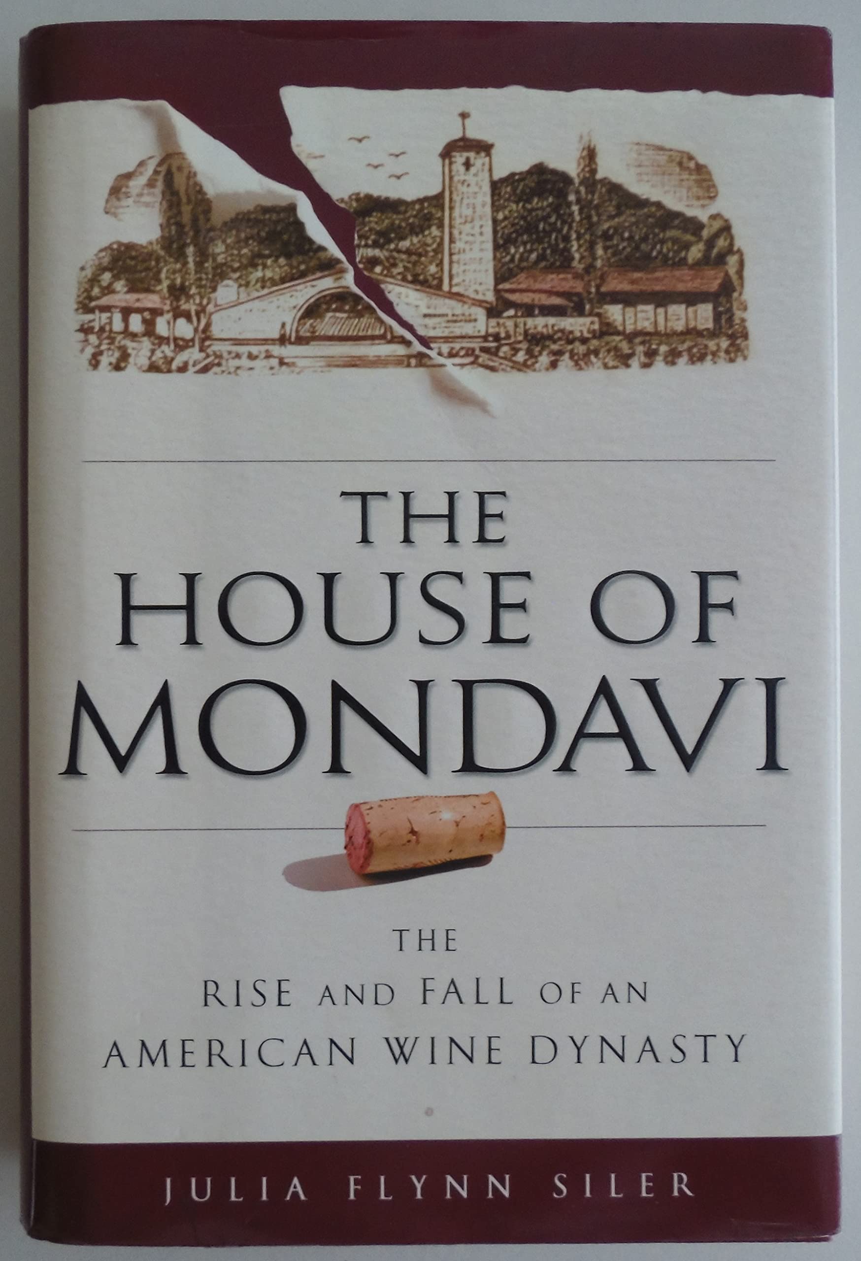 The House of Mondavi: The Rise and Fall of an American Wine Dynasty Politics & Society Books