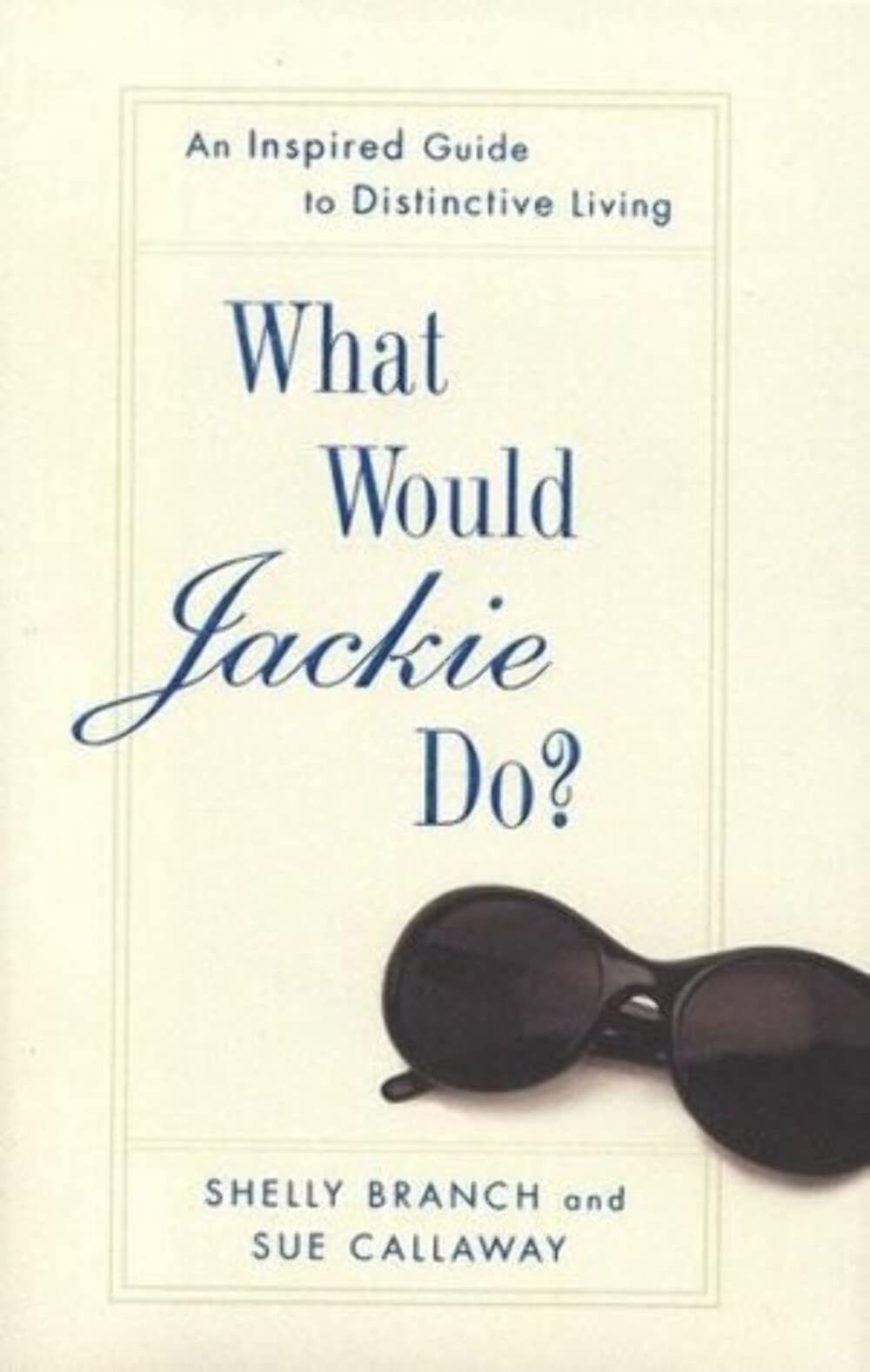 What Would Jackie Do?: An Inspired Guide to Distinctive Living Learning & Reference