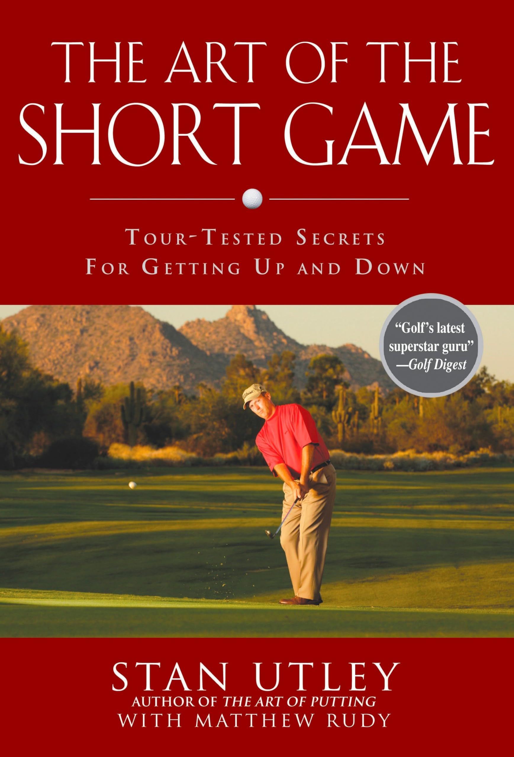 The Art of the Short Game: Tour-Tested Secrets for Getting Up and Down book