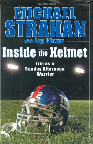 Inside the Helmet: Life As a Sunday Afternoon Warrior: My Life as a Sunday Afternoon Warrior Sports