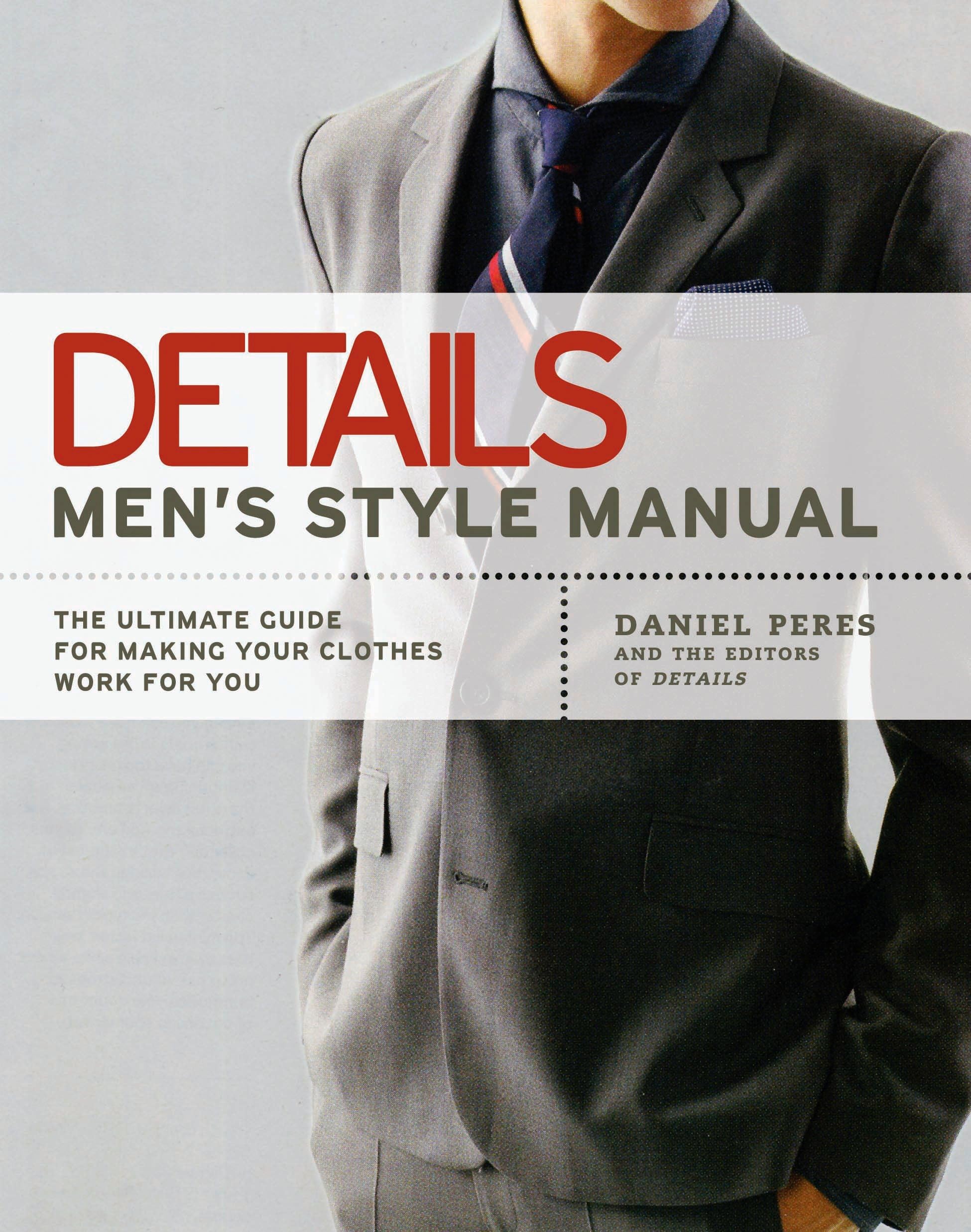 Details Men's Style Manual: The Ultimate Guide for Making Your Clothes Work for You Social Sciences