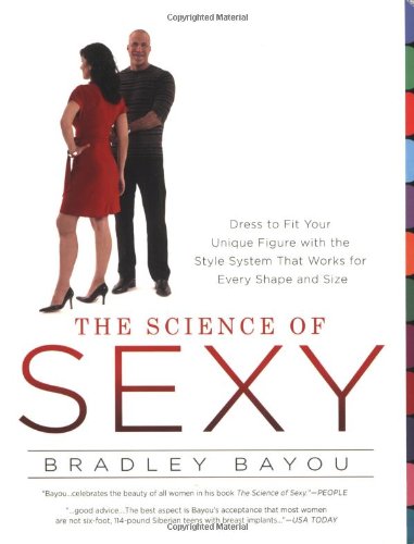 The Science of Sexy: Dress to Fit Your Unique Figure With the Style System that Works for Every Shape and Size Books