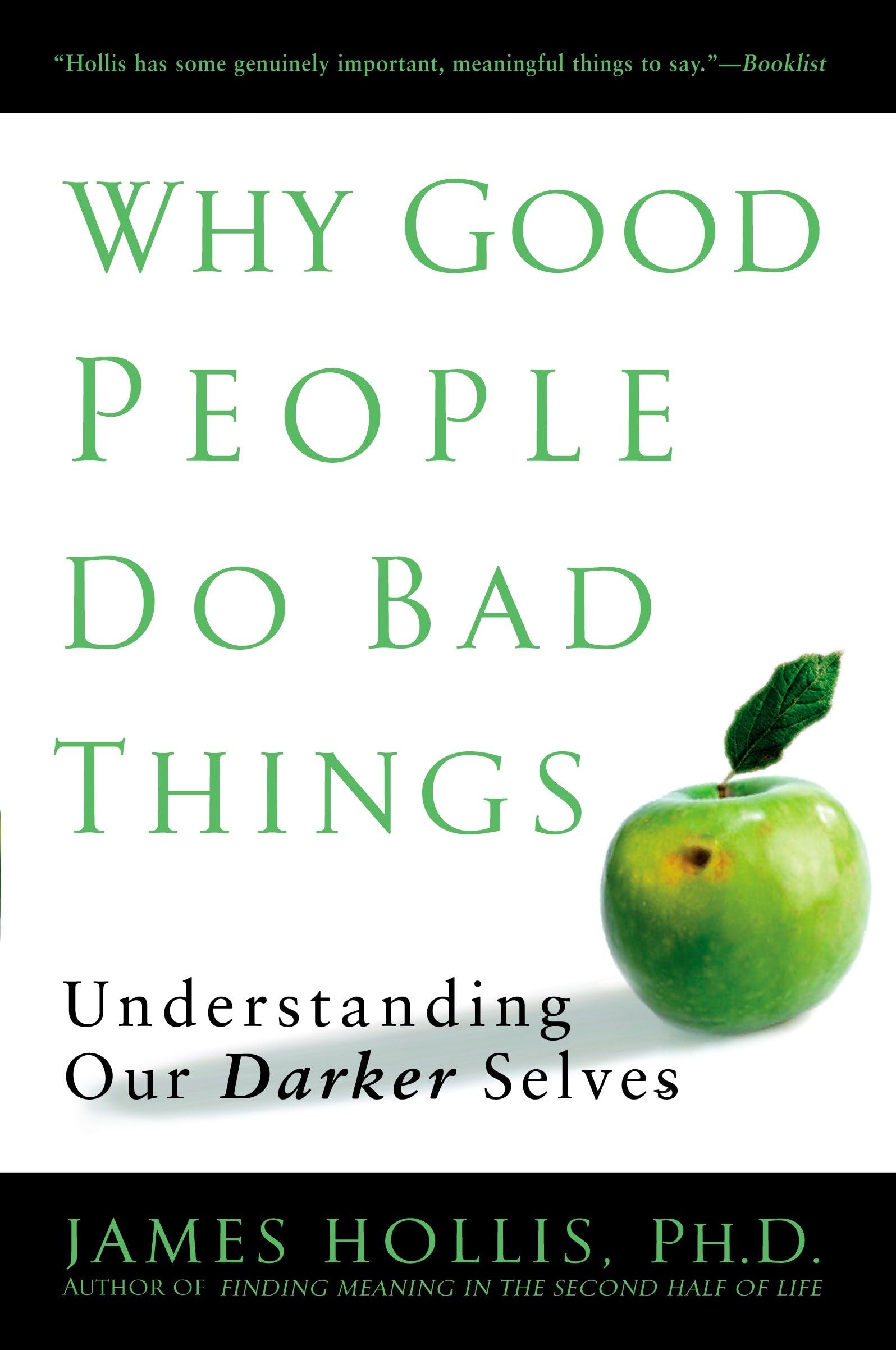 Why Good People Do Bad Things: Understanding Our Darker Selves book