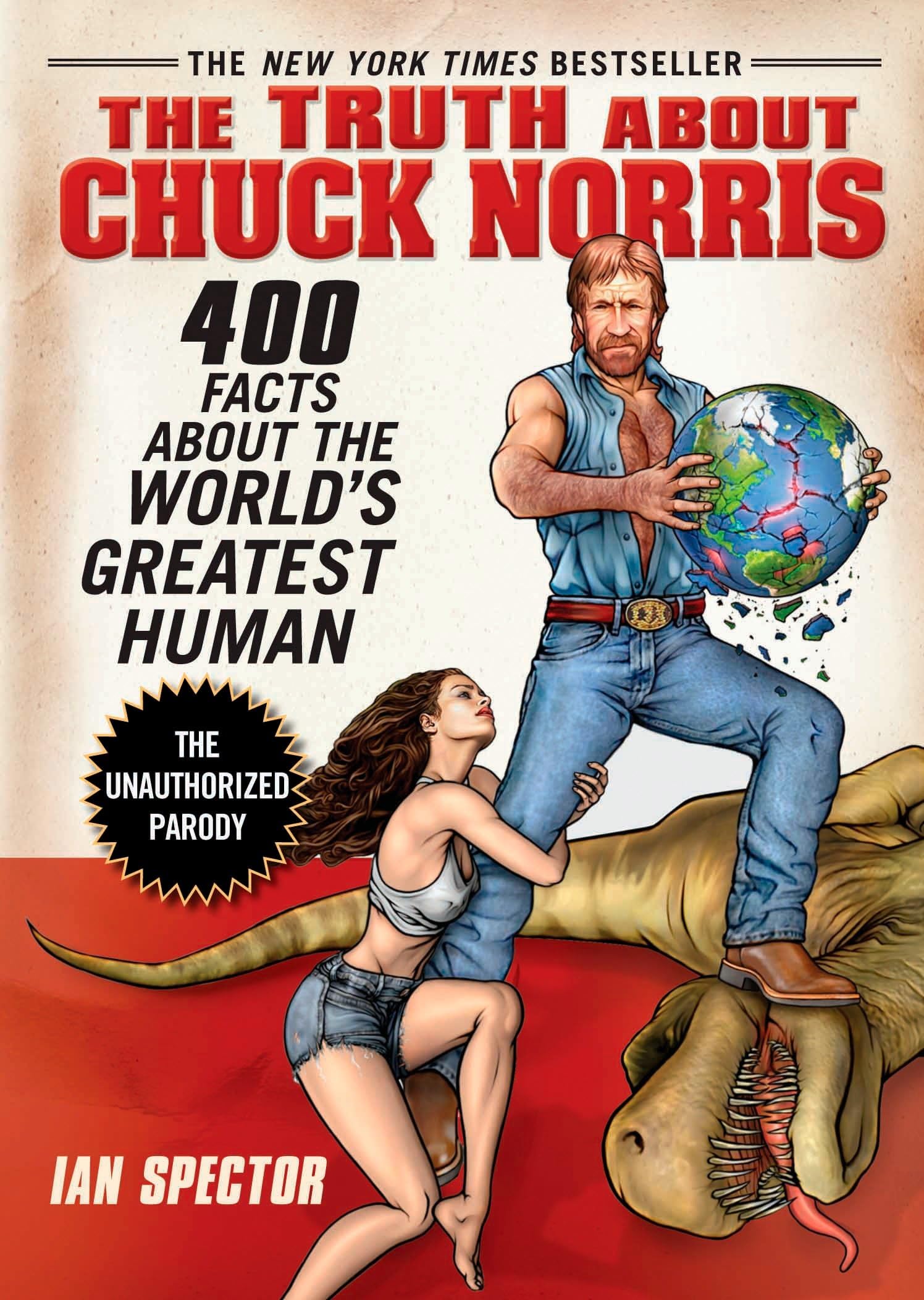 The Truth About Chuck Norris: 400 Facts About the World's Greatest Human Books