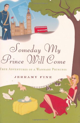 Someday My Prince Will Come: True Adventures of a Wannabe Princess Personalities