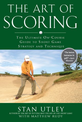 The Art of Scoring: The Ultimate On-Course Guide to Short Game Strategy and Technique Leisure & Fun