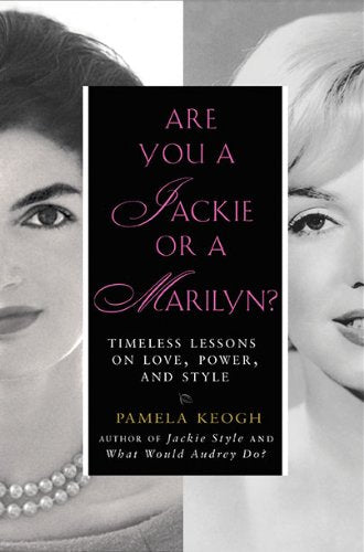 Are You a Jackie or a Marilyn?: Timeless Lessons on Love, Power, and Style Learning & Reference