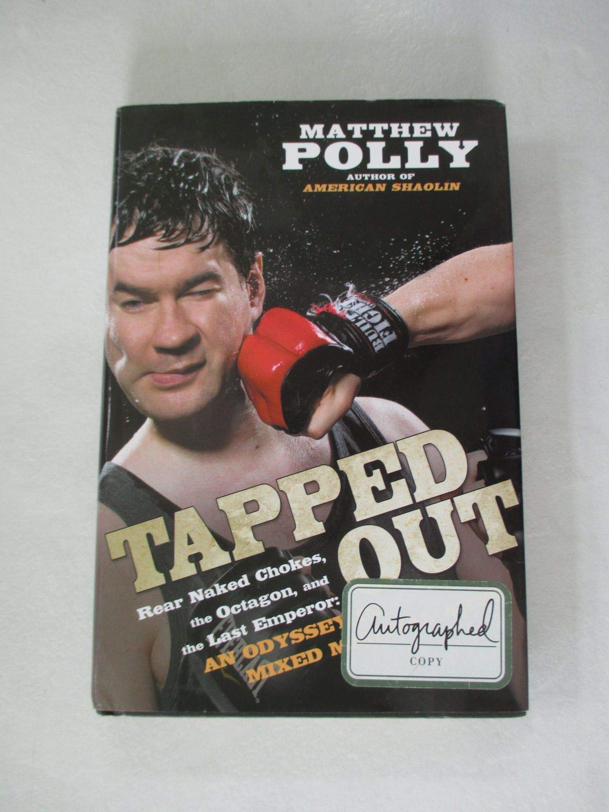 Tapped Out: Rear Naked Chokes, the Octagon, and the Last Emperor: an Odyssey in Mixed Martial Arts Leisure & Fun