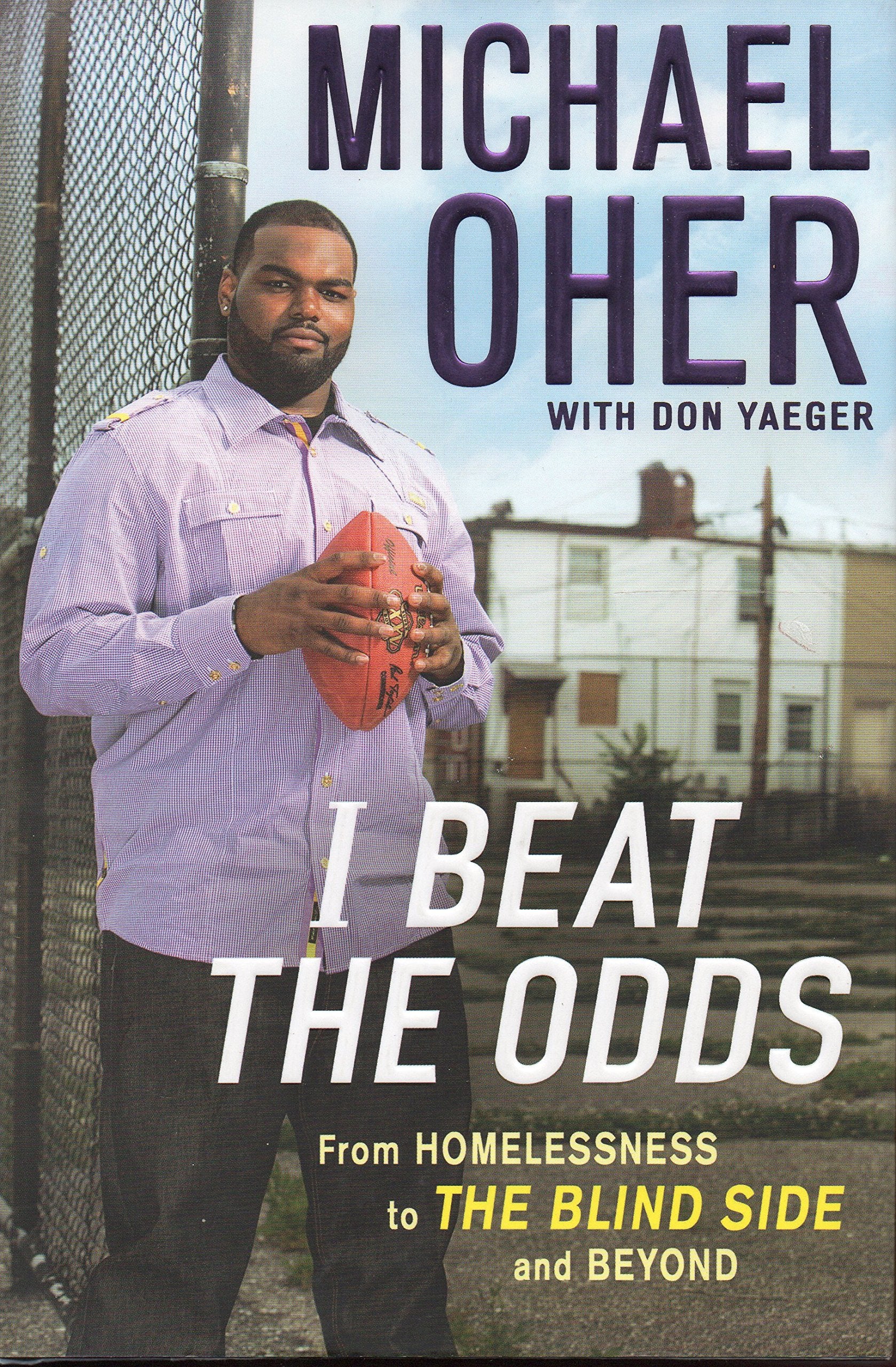 I Beat the Odds: From Homelessness, To the Blind Side, and Beyond Sports