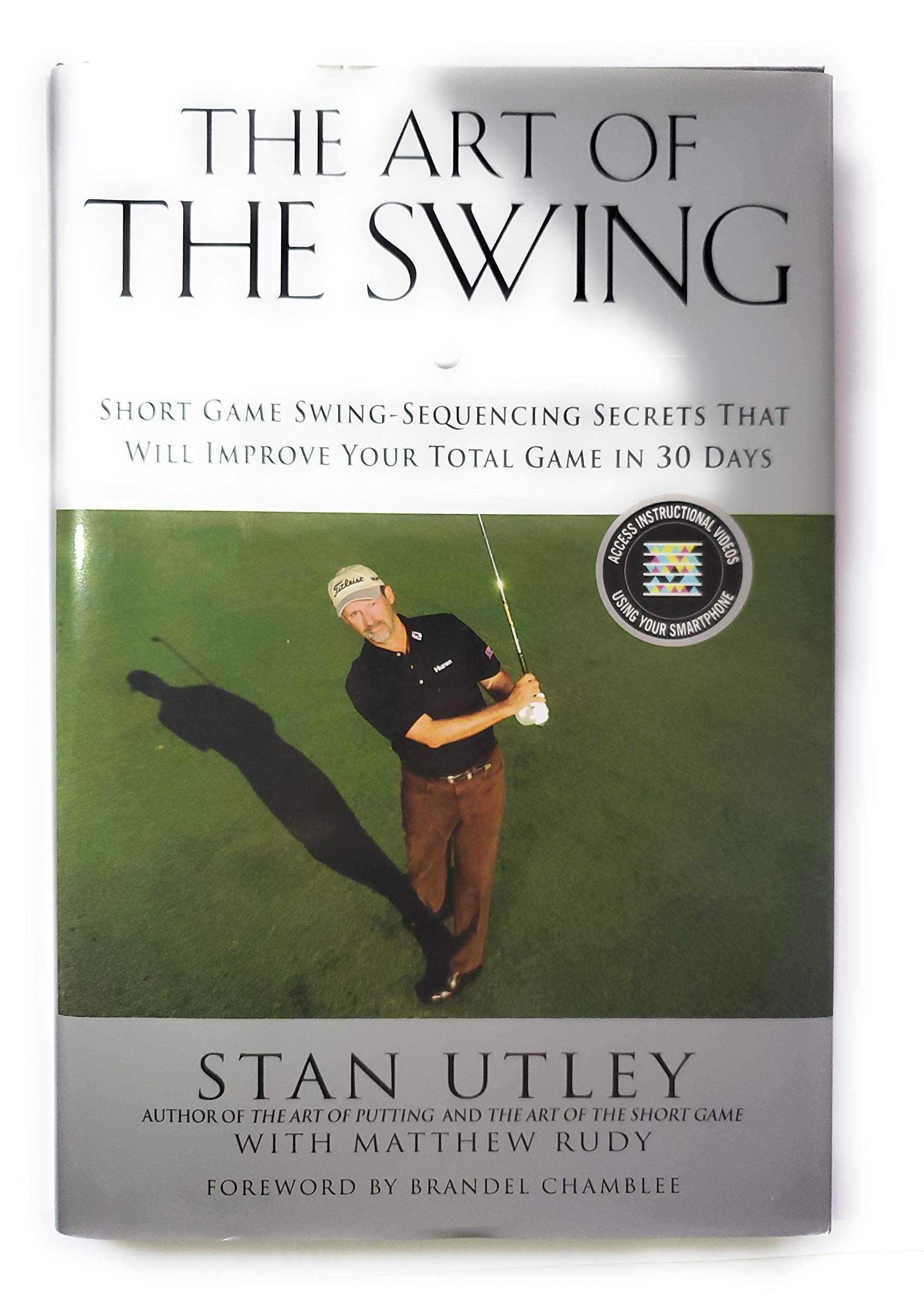 The Art of the Swing: Short Game Swing-Sequencing Secrets That Will Improve Your Total Game in 30 Days: Short Game Secrets That Will Improve Your Total Game in 30 Days Leisure & Fun