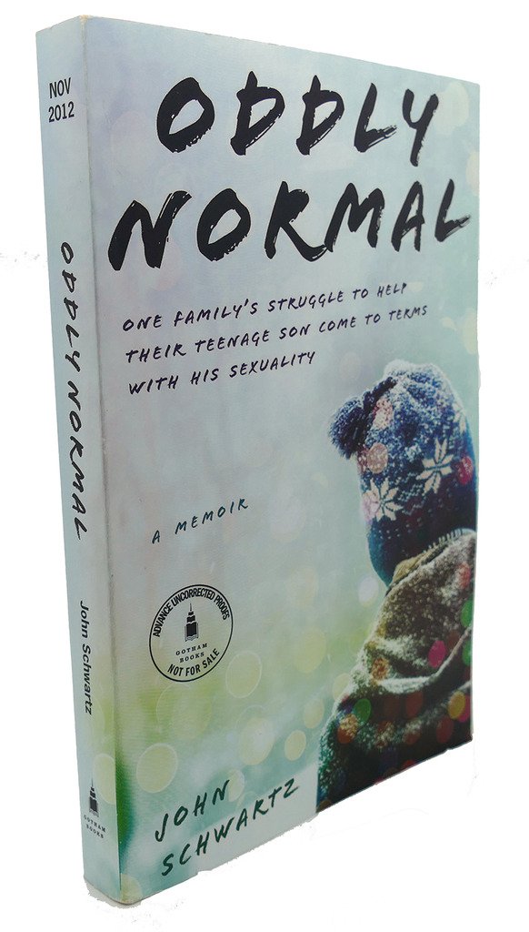 Oddly Normal: One Family's Struggle to Help Their Teenage Son Come to Terms With His Sexuality Social Sciences