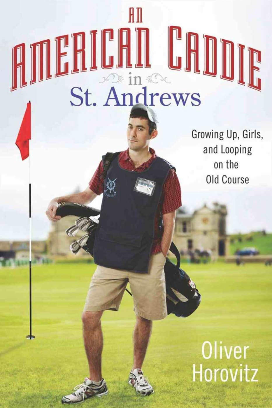 An American Caddie in St. Andrews: Growing Up, Girls, and Looping on the Old Course Sports