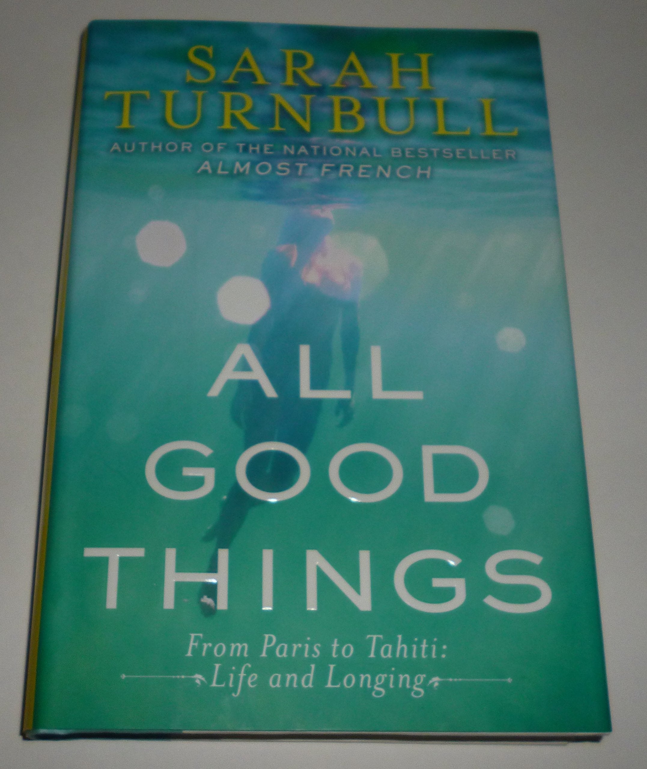 All Good Things: From Paris to Tahiti: Life and Longing book
