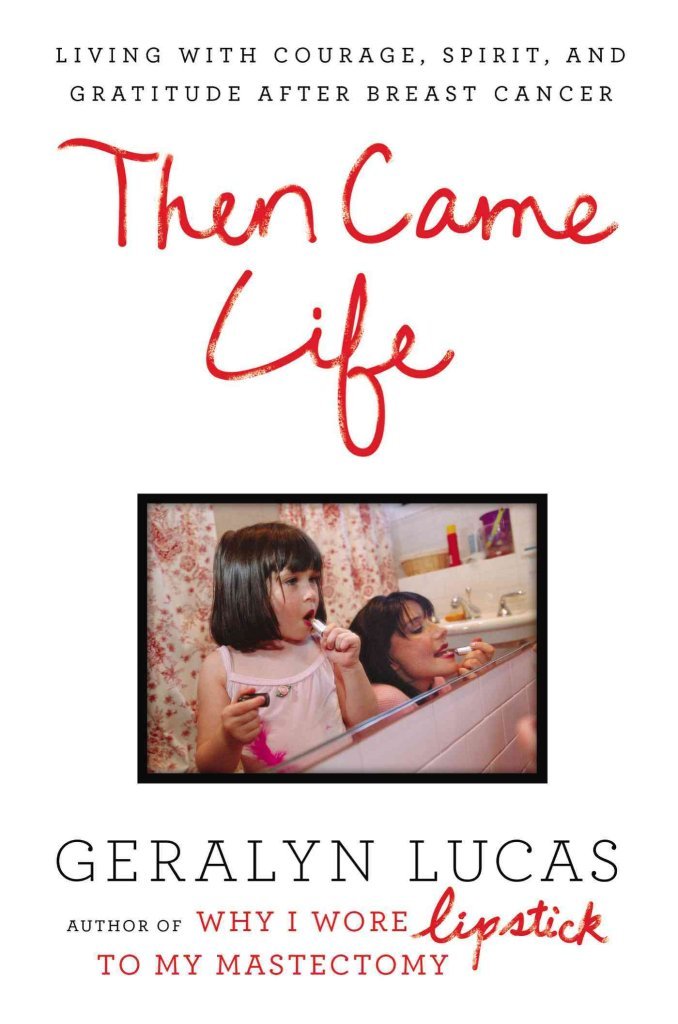 Then Came Life: Living with Courage, Spirit, and Gratitude After Breast Cancer book