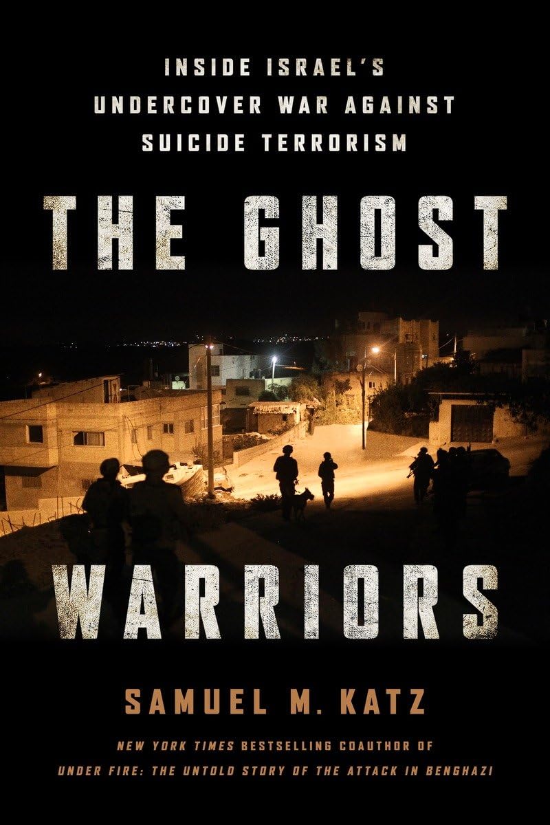 The Ghost Warriors: Inside Israel's Undercover War Against Suicide Terrorism Social Sciences