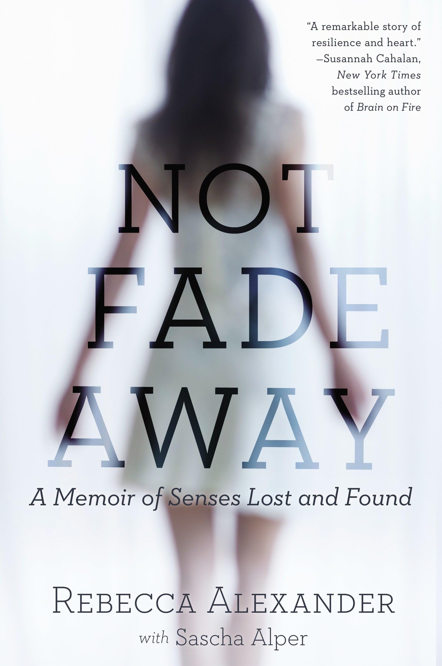 Not Fade Away: A Memoir of Senses Lost and Found Books