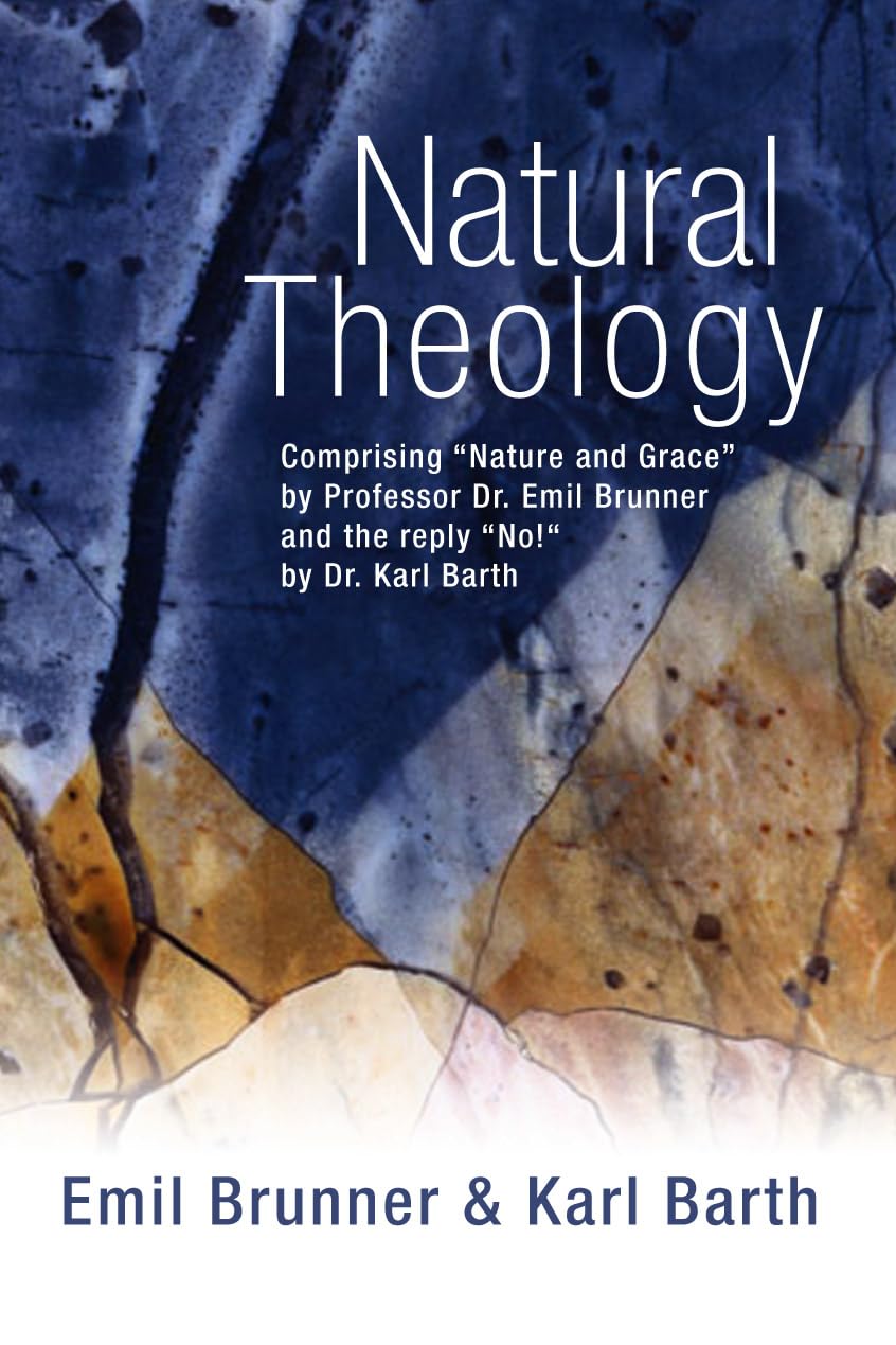 Natural Theology: Comprising Nature and Grace by Professor Dr. Emil Brunner and the reply No! by Dr. Karl Barth Religion & Esotericism