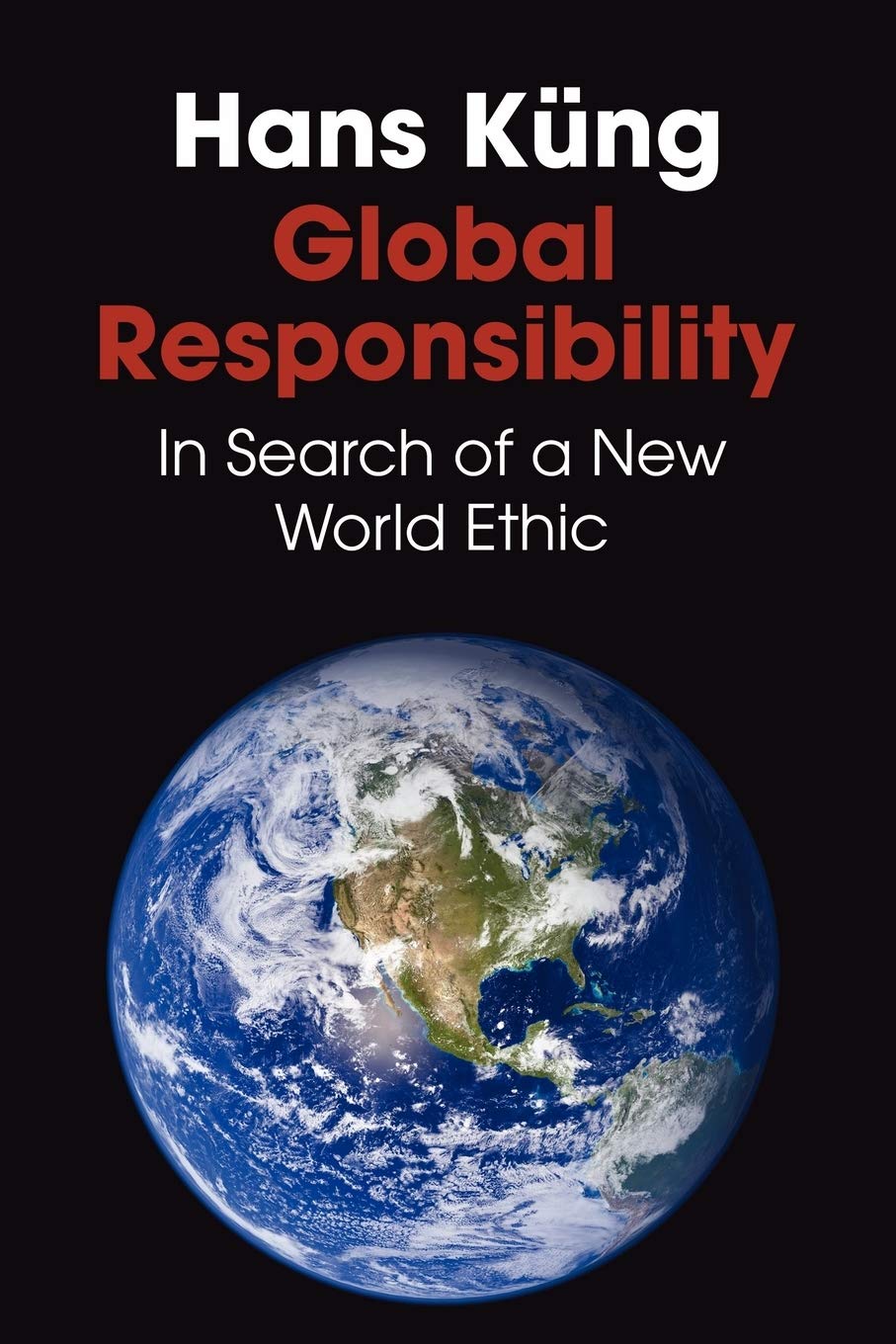 Global Responsibility: In Search of a New World Ethic Business, Finance & Career