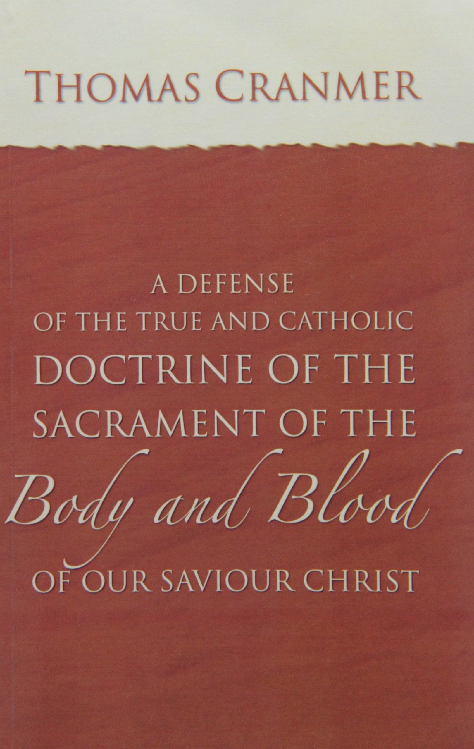 A Defence of the True and Catholic Doctrine of the Sacrament of the Body and Blood of Our Savior Christ Religion & Esotericism