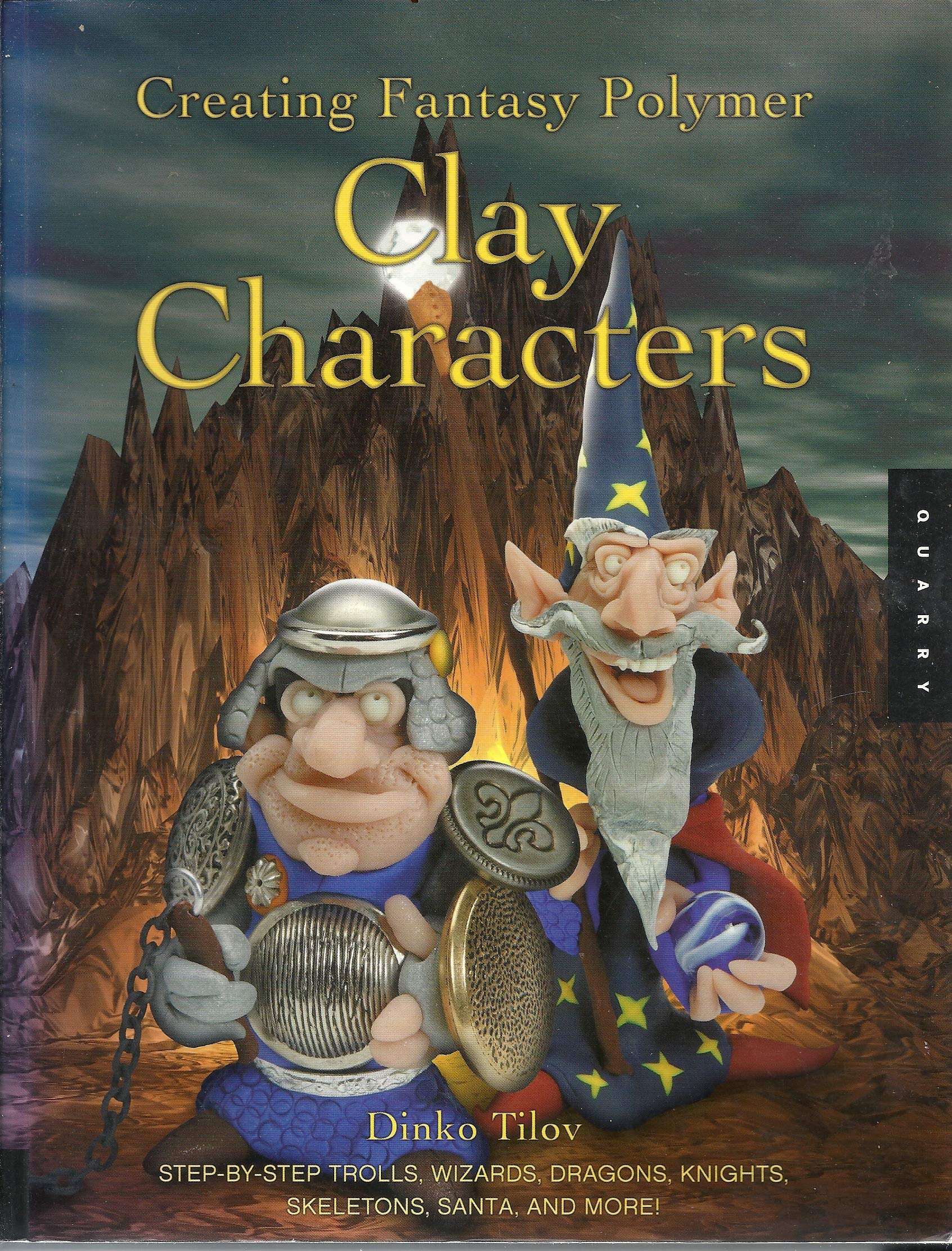 Creating Fantasy Polymer Clay Characters: Step-by-Step Elves, Wizards, Dragons, Knights, Skeletons, Santas, and More! Film, Art & Culture