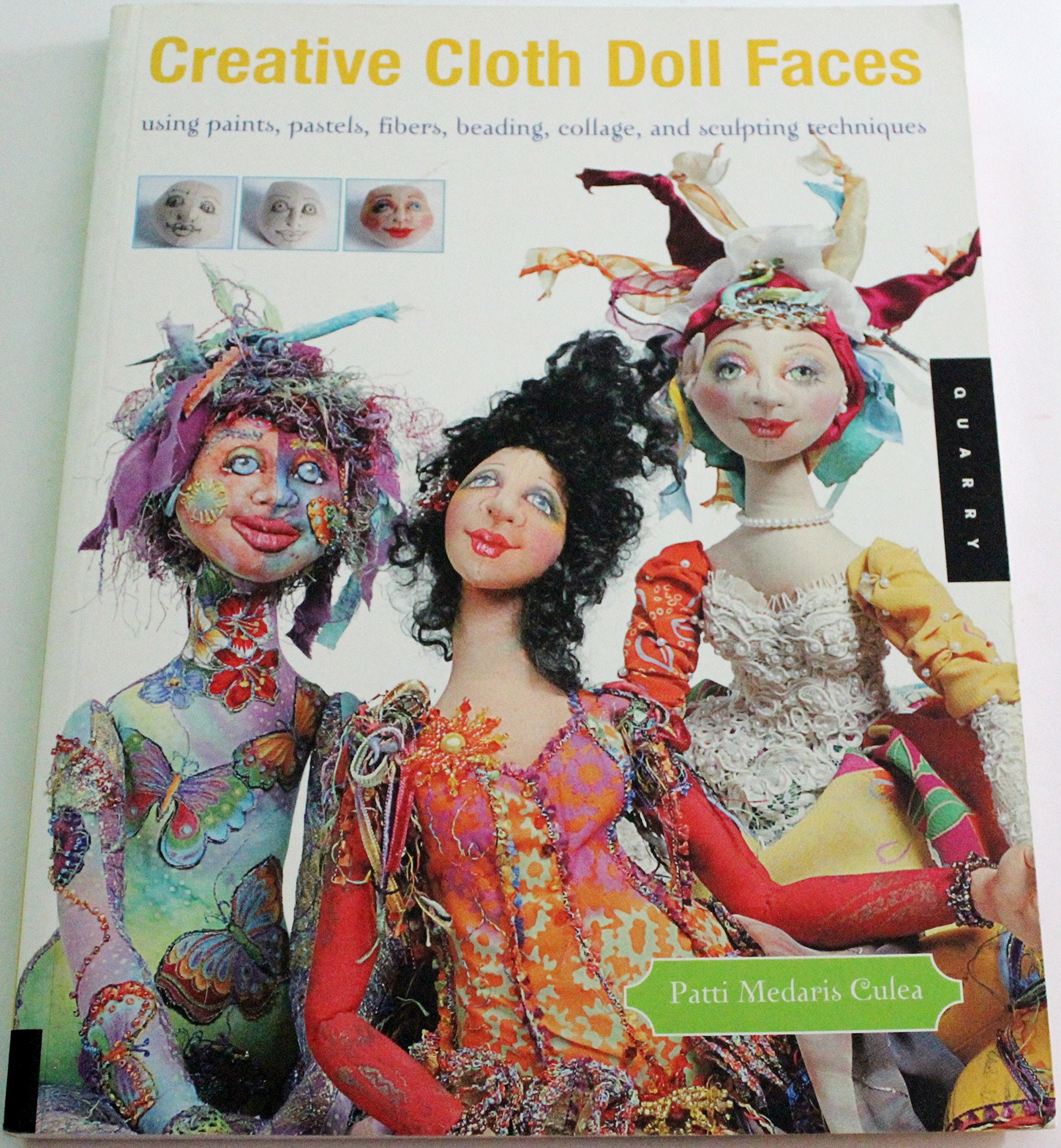 Creative Cloth Doll Faces: Using Paints, Pastels, Fibers, Beading, Collage, And Sculpting Techniques book