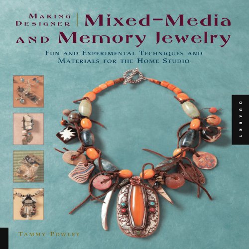 Making Designer Mixed-Media and Memory Jewelry: Fun and Experimental Techniques and Materials for the Home Studio Hobbies & Crafts