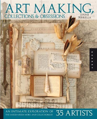 Art Making, Collections, and Obsessions: An Intimate Exploration of the Mixed-Media Work and Collections of 35 Artists Film, Art & Culture