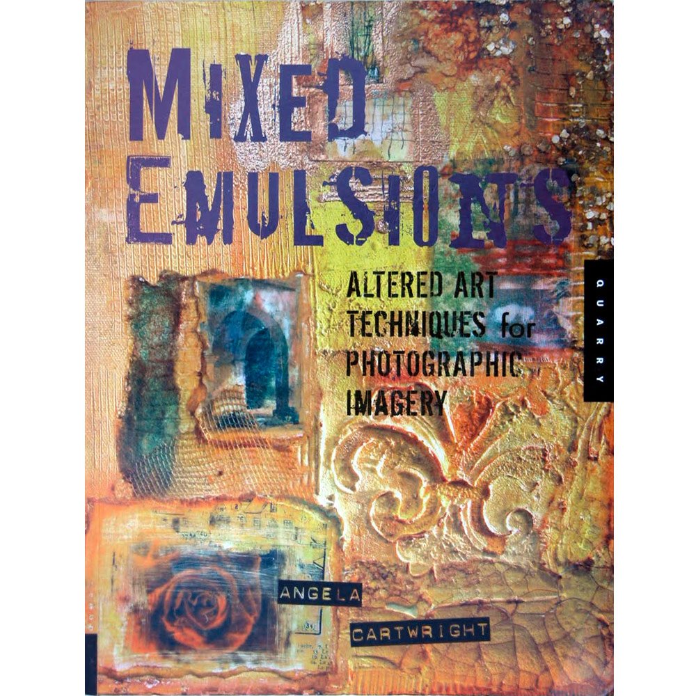 Mixed Emulsions: Altered Art Techniques for Photographic Imagery Hobbies & Crafts