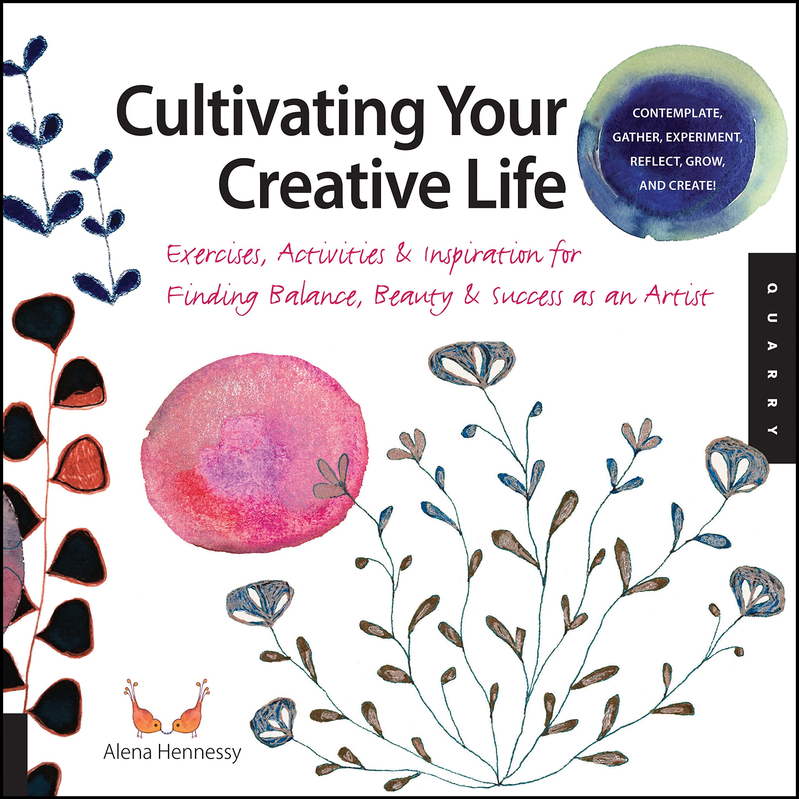 Cultivating Your Creative Life: Exercises, Activities, and Inspiration for Finding Balance, Beauty, and Success as an Artist Social Sciences