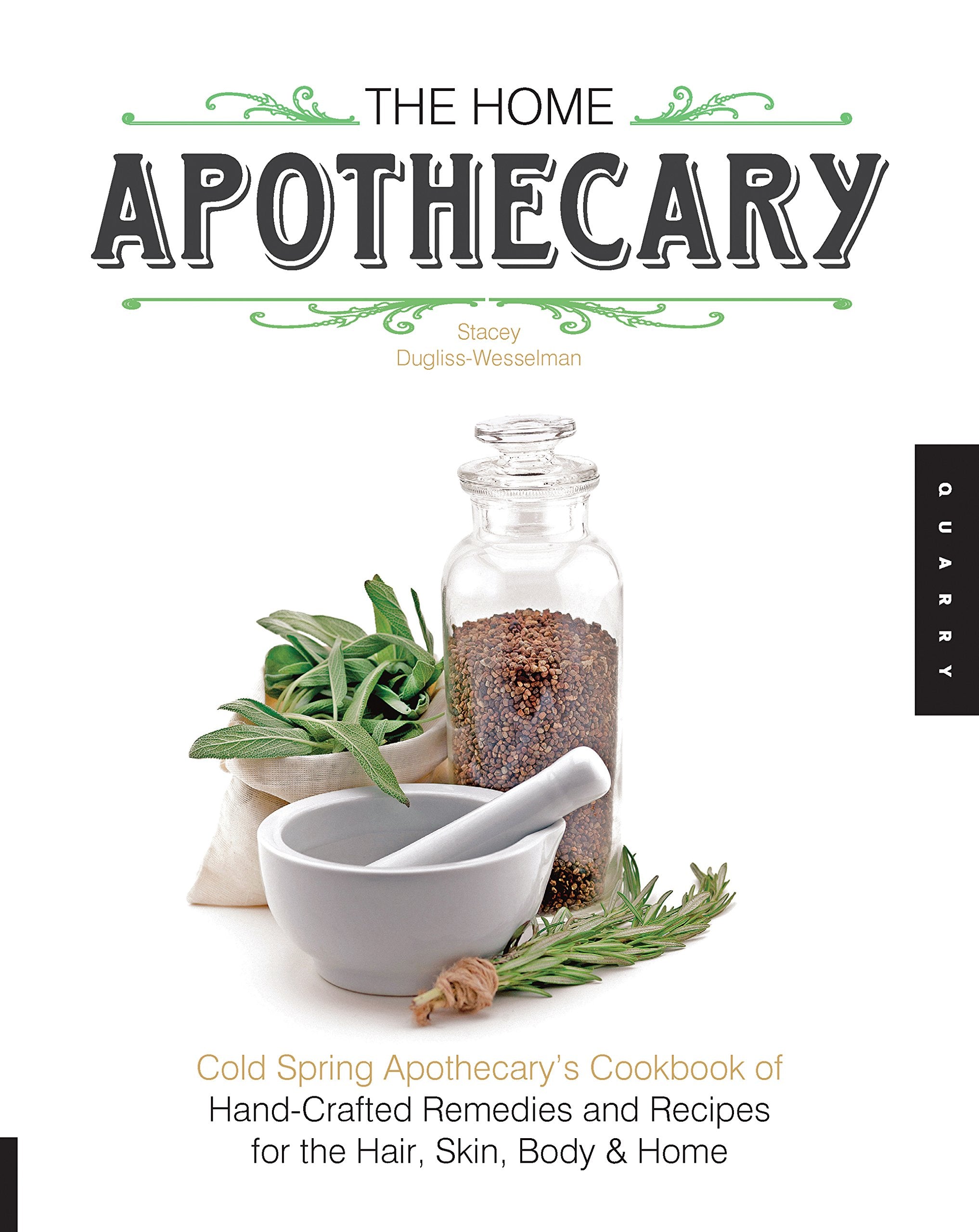 Home Apothecary: Cold Spring Apothecary's Cookbook of Hand-Crafted Remedies & Recipes for the Hair, Skin, Body, and Home Hobbies & Crafts