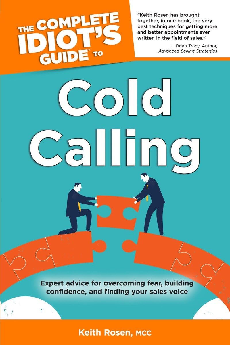 The Complete Idiot's Guide to Cold Calling: Expert Advice for Overcoming Fear, Building Confidence, and Finding Your Sales V Business, Finance & Career