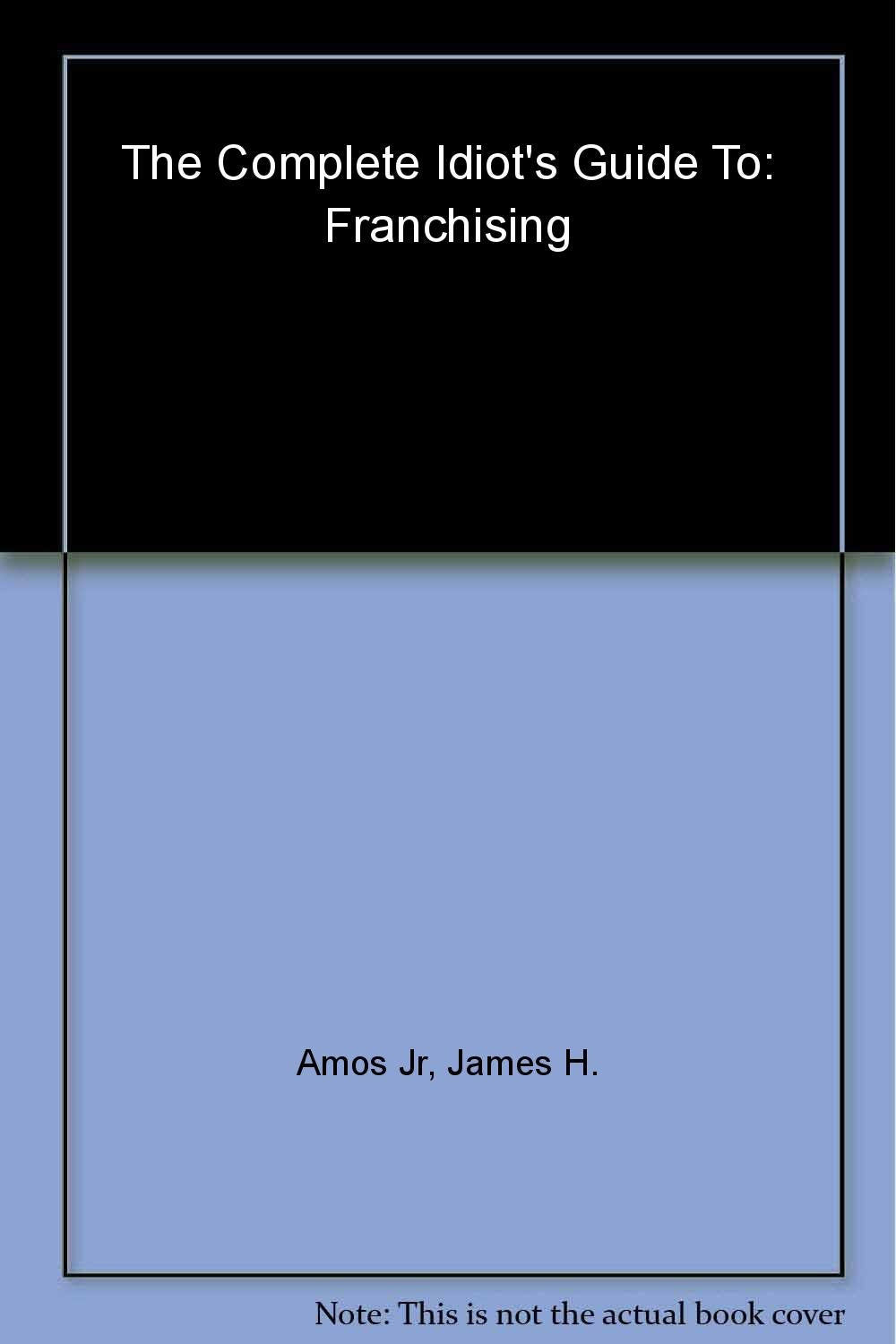 The Complete Idiot's Guide to Franchising Business, Finance & Career