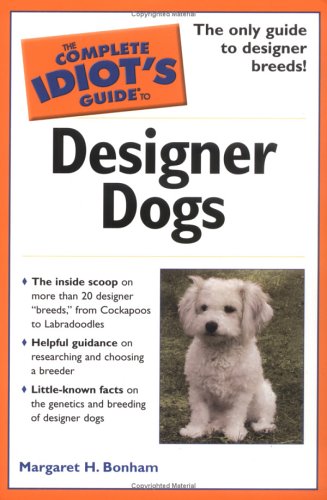The Complete Idiot's Guide to Designer Dogs Pets