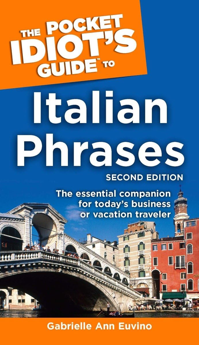 The Pocket Idiot's Guide to Italian Phrases, 2nd Edition: The Essential Companion for Today s Business or Vacation Traveler Social Sciences