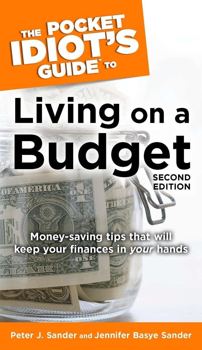 The Pocket Idiot's Guide to Living on a Budget, 2nd Edition: Money-Saving Tips That Will Keep Your Finances in Your Hands Business, Finance & Career
