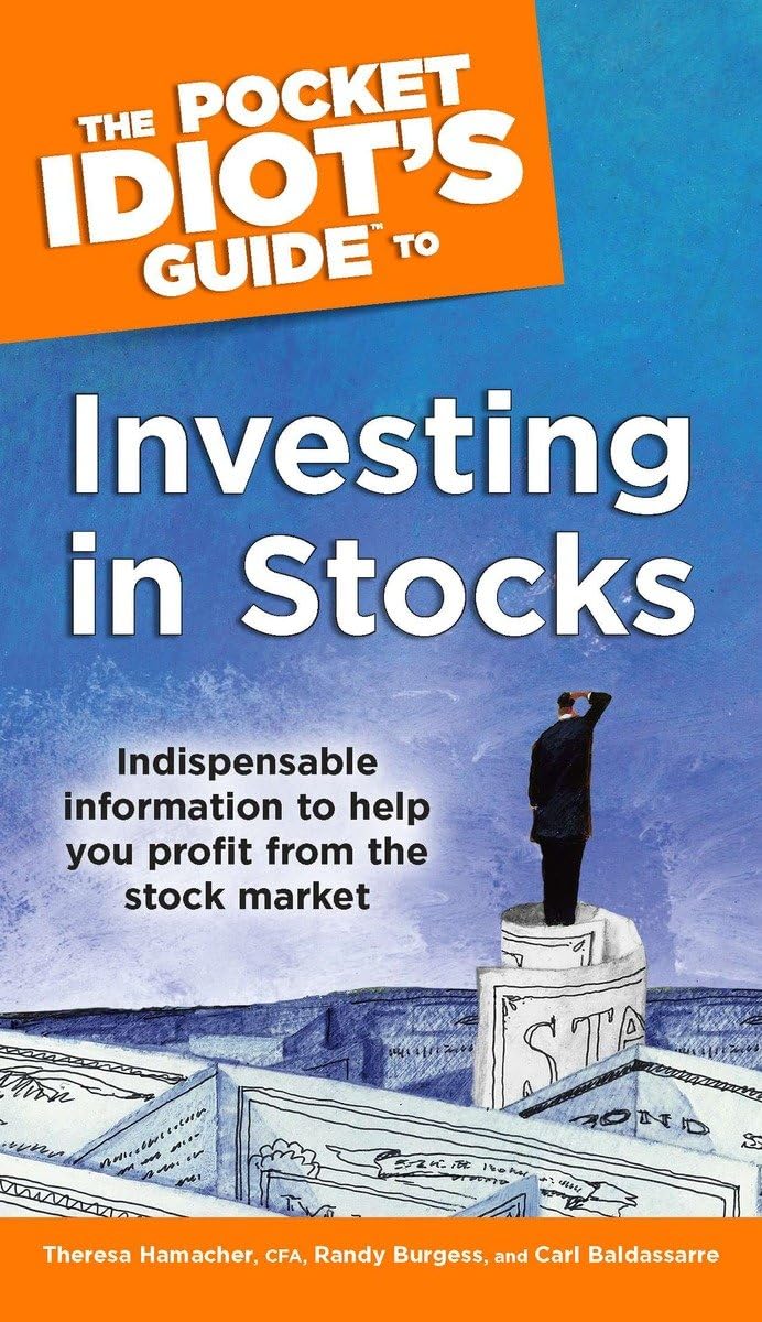 The Pocket Idiot's Guide to Investing in Stocks: Indispensable Information to Help You Profit from the Stock Market Business, Finance & Career
