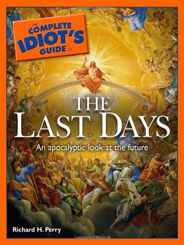The Complete Idiot's Guide to the Last Days: An Apolcalyptic Look at the Future Philosophy