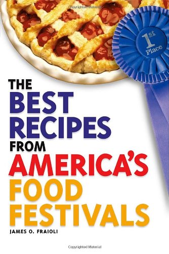 The Best Recipes from America's Food Festivals Cooking & Enjoying