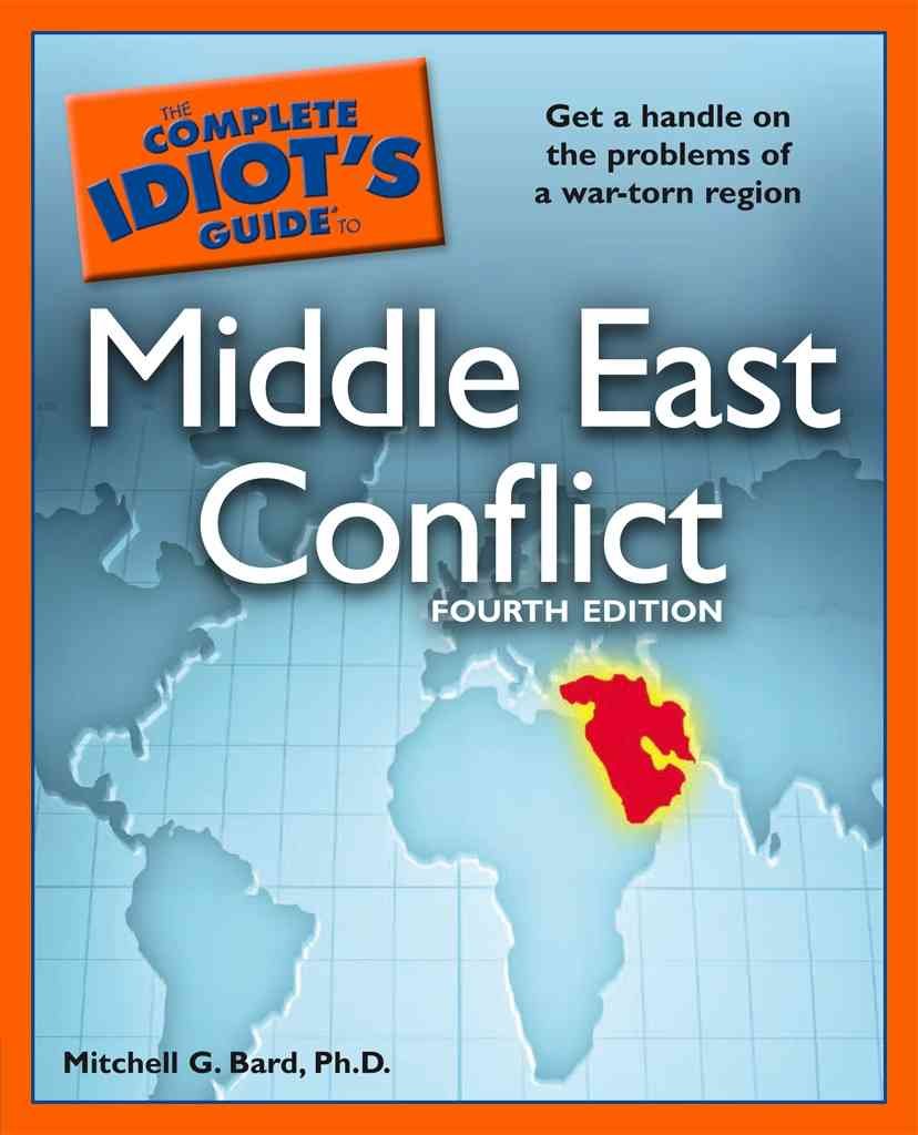 The Complete Idiot's Guide to Middle East Conflict, 4th Edition book