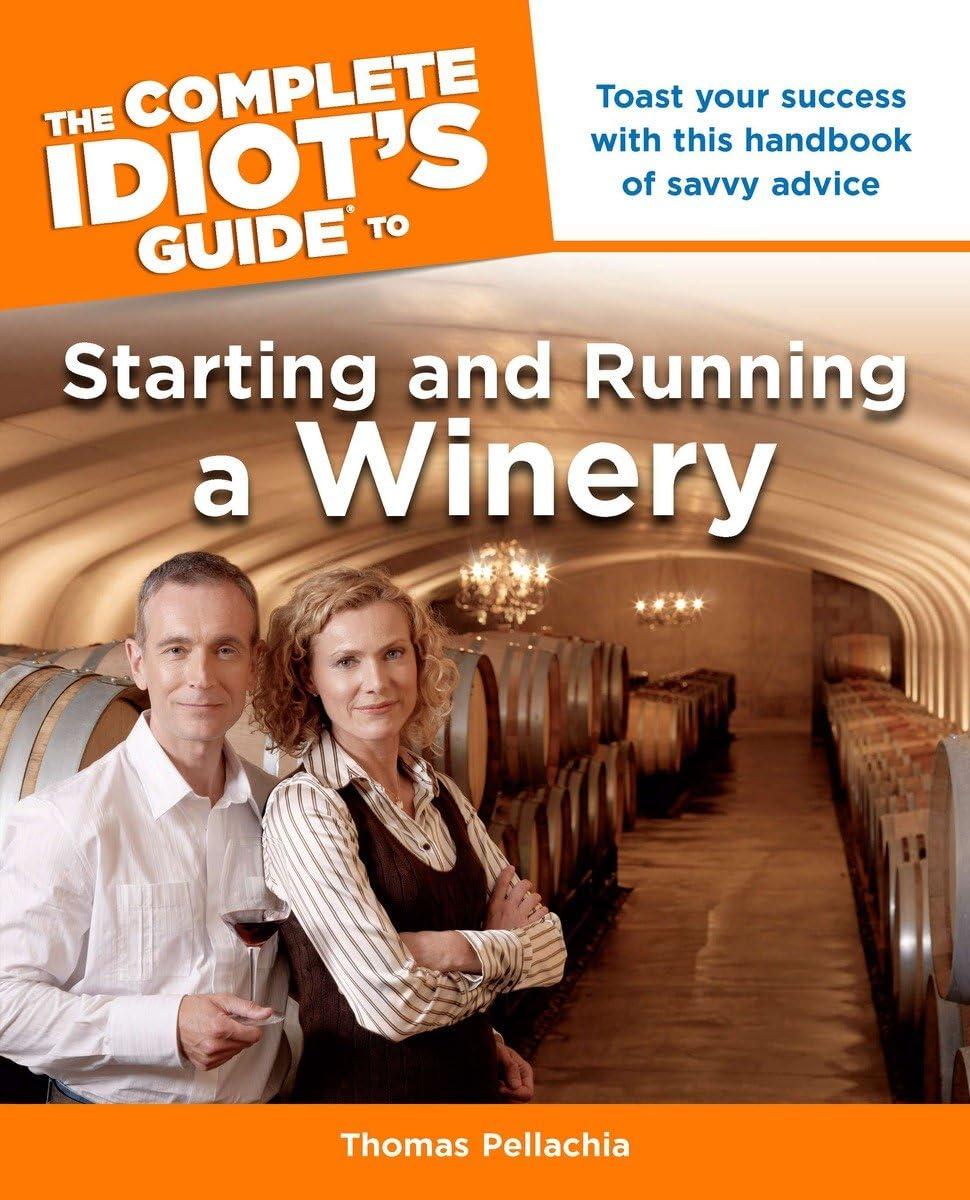 The Complete Idiot's Guide to Starting and Running a Winery Business, Finance & Career