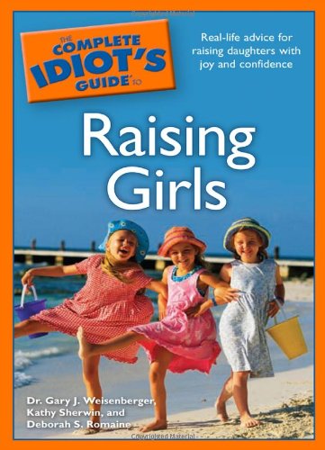 The Complete Idiot's Guide to Raising Girls book