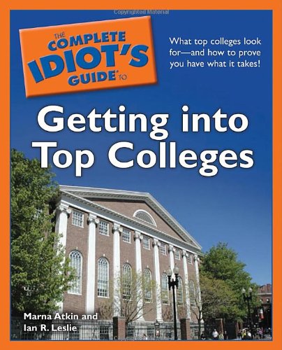 The Complete Idiot's Guide to Getting into Top Colleges Learning & Reference