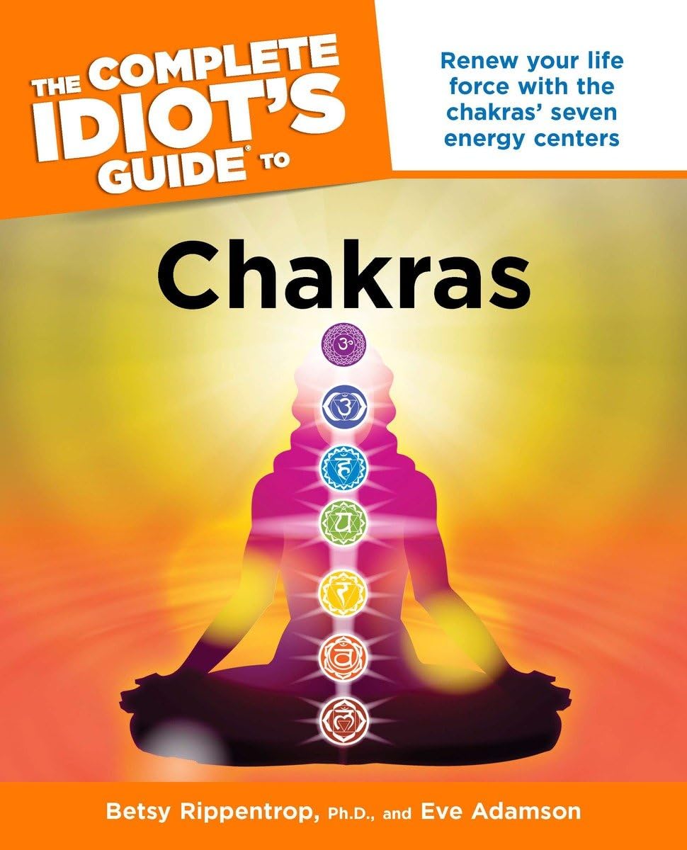 The Complete Idiot's Guide to Chakras: Renew Your Life Force with the Chakras Seven Energy Centers Health, Nutrition & Fitness