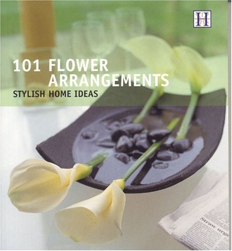 101 Flower Arrangements: Stylish Home Ideas Mathematics