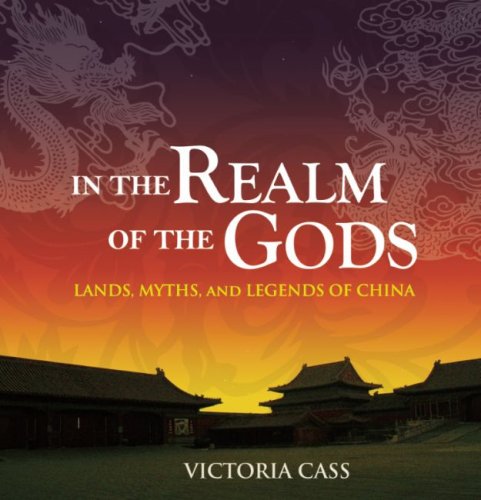 In the Realm of the Gods: Lands, Myths, and Legends of China Social Sciences