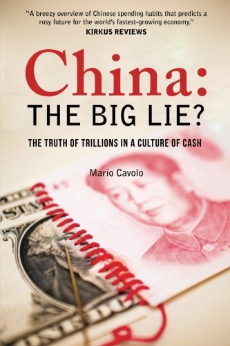 China: The Big Lie: The Truth of Trillions in a Culture of Cash Business, Finance & Career
